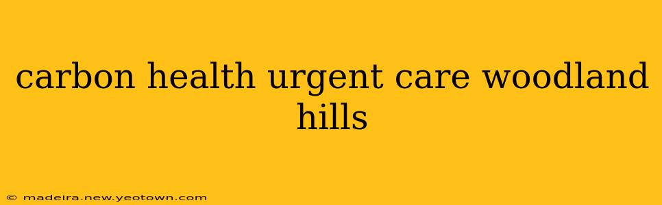 carbon health urgent care woodland hills
