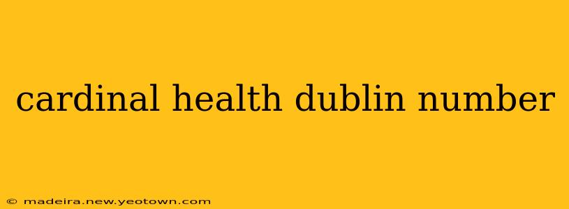 cardinal health dublin number