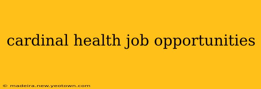cardinal health job opportunities