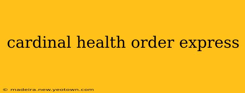 cardinal health order express