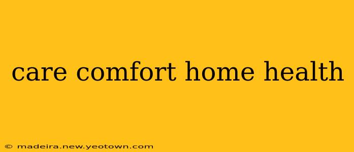 care comfort home health
