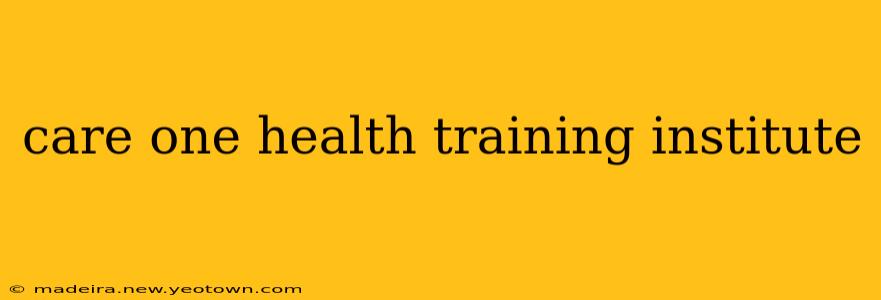 care one health training institute