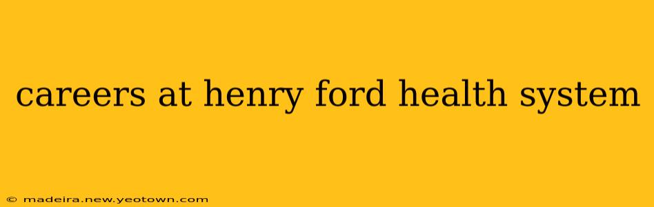 careers at henry ford health system