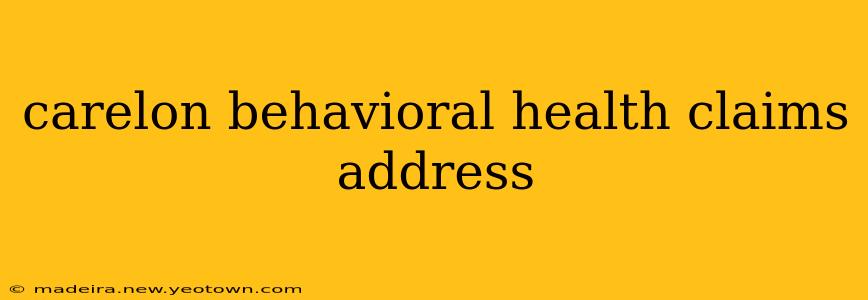 carelon behavioral health claims address