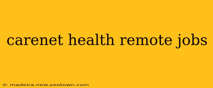 carenet health remote jobs