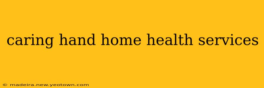 caring hand home health services