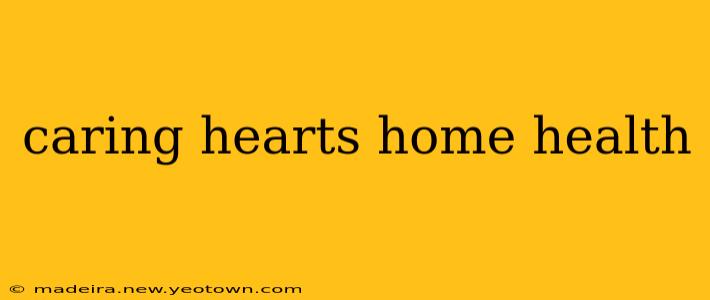 caring hearts home health