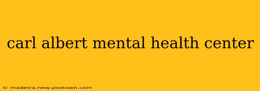 carl albert mental health center