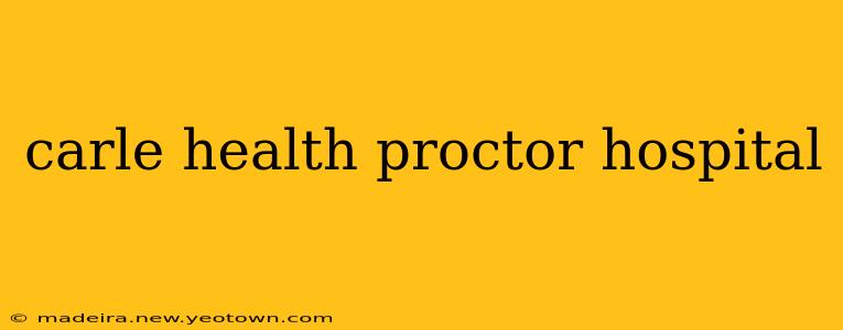 carle health proctor hospital