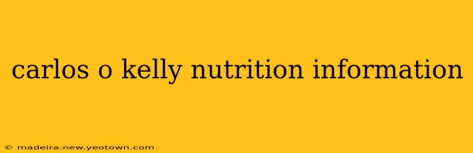 carlos o kelly nutrition information