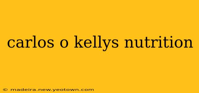 carlos o kellys nutrition