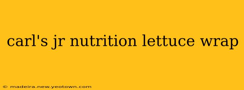 carl's jr nutrition lettuce wrap