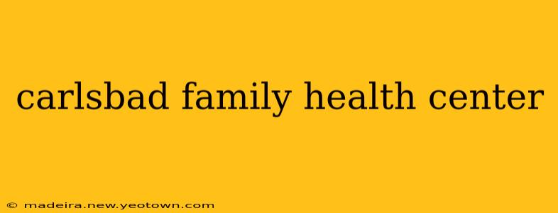 carlsbad family health center