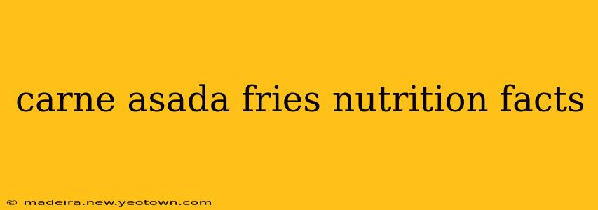carne asada fries nutrition facts