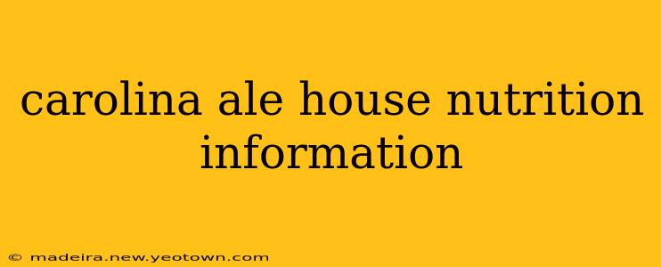 carolina ale house nutrition information