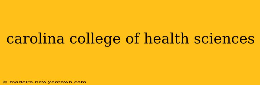 carolina college of health sciences