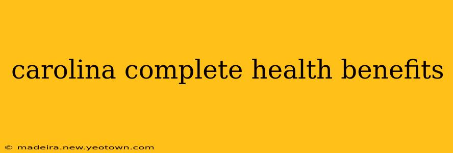 carolina complete health benefits