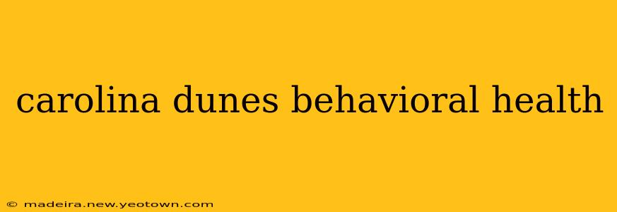 carolina dunes behavioral health