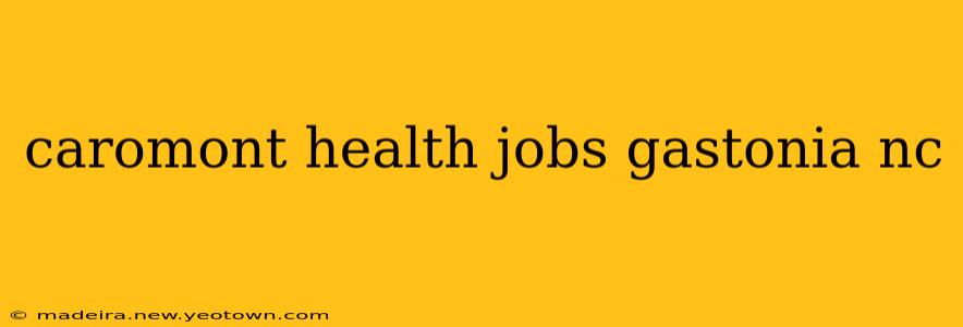 caromont health jobs gastonia nc
