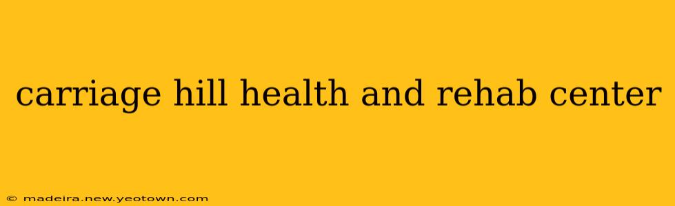 carriage hill health and rehab center