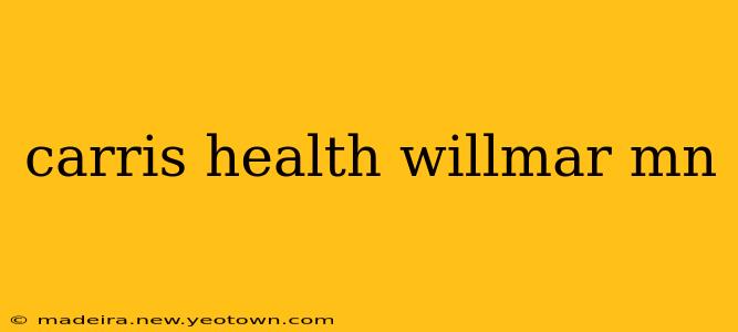 carris health willmar mn