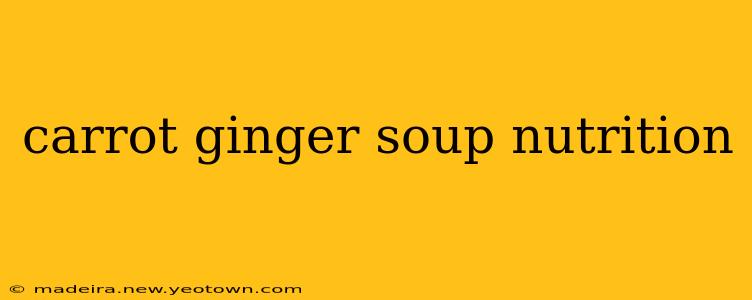 carrot ginger soup nutrition