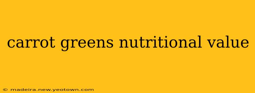 carrot greens nutritional value