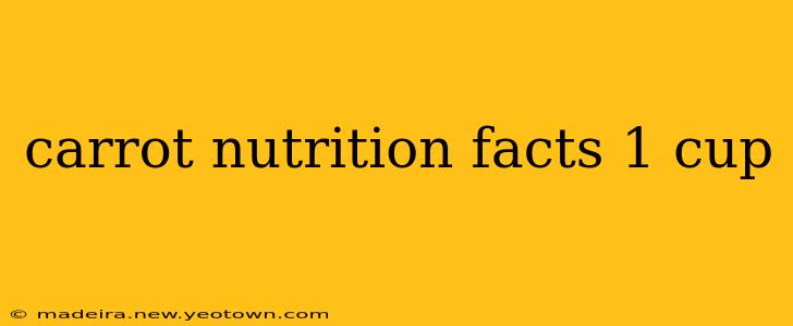 carrot nutrition facts 1 cup