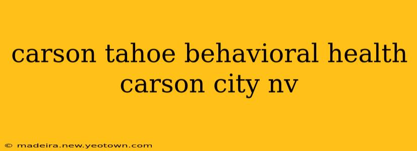 carson tahoe behavioral health carson city nv