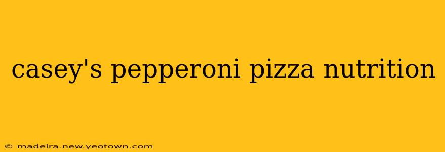 casey's pepperoni pizza nutrition