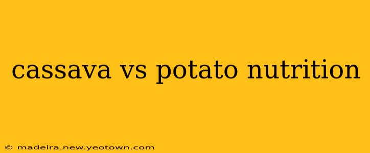 cassava vs potato nutrition