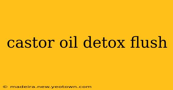 castor oil detox flush