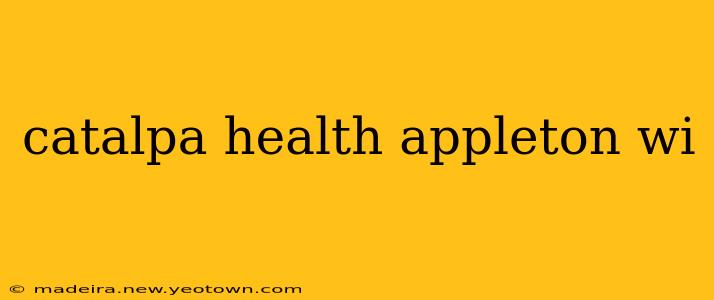 catalpa health appleton wi