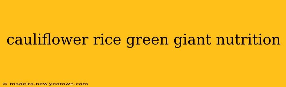 cauliflower rice green giant nutrition