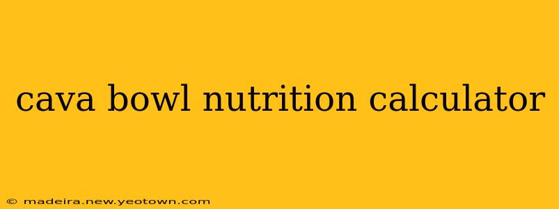cava bowl nutrition calculator