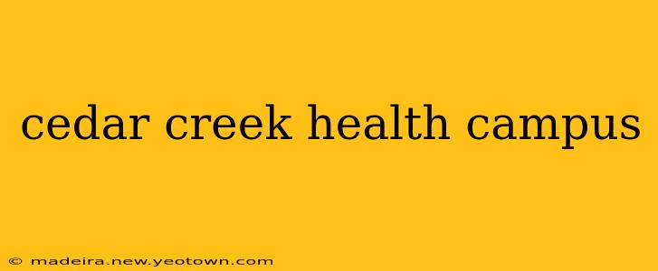 cedar creek health campus