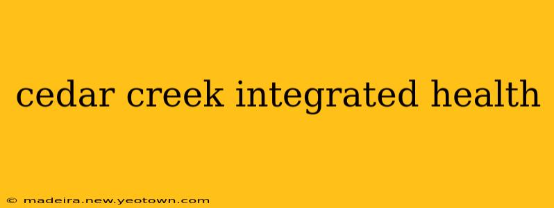 cedar creek integrated health