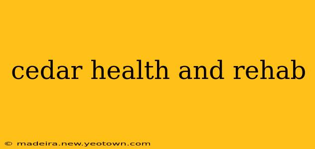 cedar health and rehab