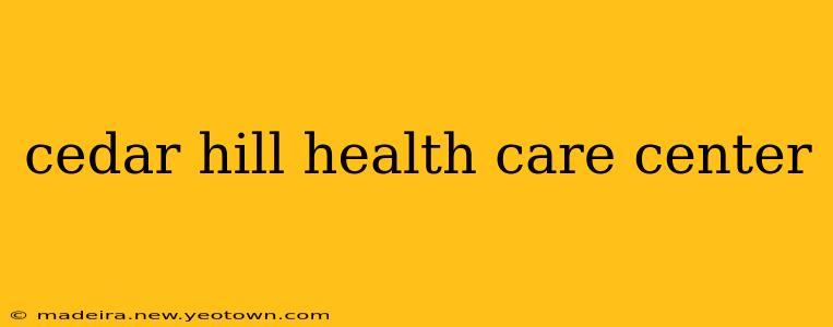 cedar hill health care center