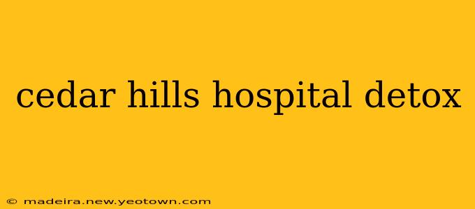 cedar hills hospital detox