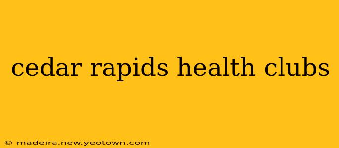 cedar rapids health clubs