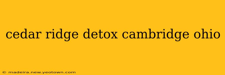 cedar ridge detox cambridge ohio
