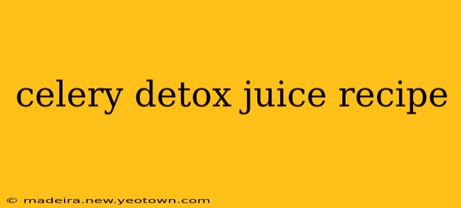 celery detox juice recipe
