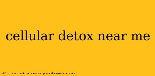 cellular detox near me