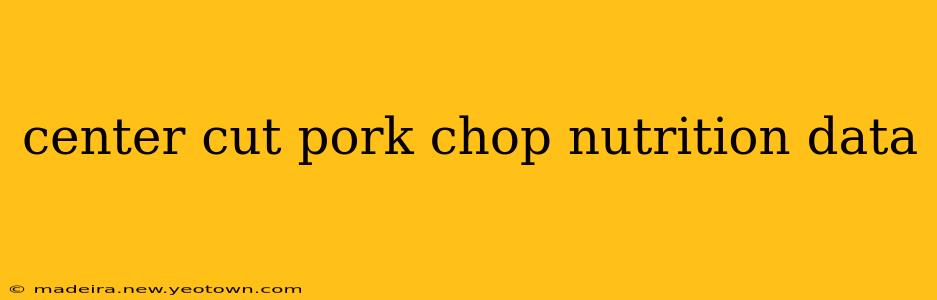center cut pork chop nutrition data