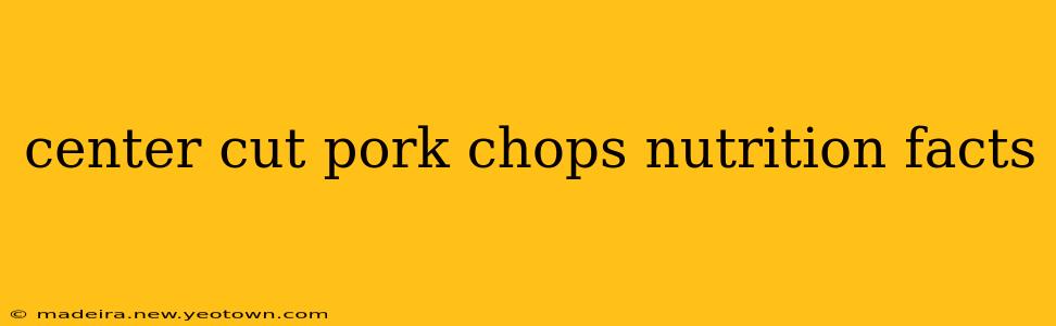 center cut pork chops nutrition facts