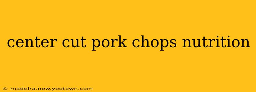 center cut pork chops nutrition
