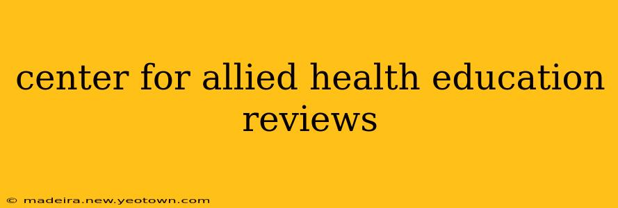center for allied health education reviews