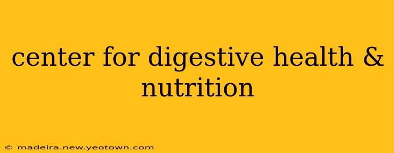 center for digestive health & nutrition