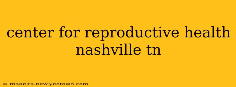 center for reproductive health nashville tn